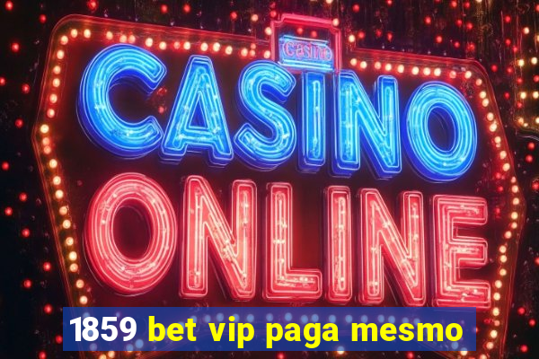 1859 bet vip paga mesmo